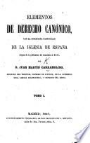 Elementos de Derecho Canónico, con la disciplina particular de la Iglesia de España despues de la publicacion del Concordato de 1851