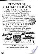 Elementos geometricos de Euclides, los seis primeros libros de los planos; y los onzeno, y dozeno de los solidos