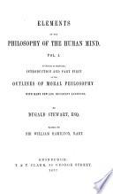 Elements of the philosophy of the human mind ... To which is prefixed introduction and part first of the Outlines of moral philosophy. 1854