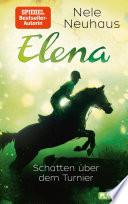 Elena – Ein Leben für Pferde 3: Schatten über dem Turnier