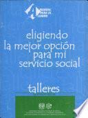 Eligiendo la Mejor Opcion Para Mi Servicio Social. Manual Para El Alumno