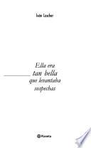 Ella era tan bella que levantaba sospechas