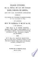 Elogio fúnebre de la reyna de las dos Sicilias, María Carlota de Lorena, que en las solemnes exequias celebradas ... el 8 de noviembre de 1814 ... dixo el P. Mtro. Fr. Manuel Martínez