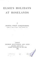 Elsie's holidays at Roselands, by M. Finley
