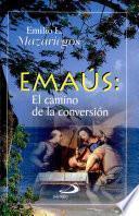Emaús: el camino de la conversión Mazariegos, Emilio L. 1a. ed.