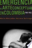 Emergencia del arte conceptual en Colombia (1968-1982)