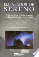 Empapados de sereno. El movimiento urbano popular en Baja California (1928-1988)