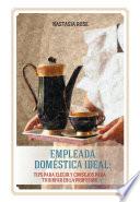 Empleada doméstica ideal. Tips para elegir y consejos para triunfar en la profesión
