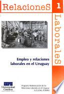 Empleo y relaciones laborales en el Uruguay