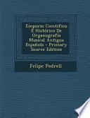 Emporio Científico É Histórico de Organografía Musical Antigua Española - Primary Source Edition