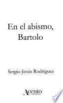 En el abismo, Bartolo