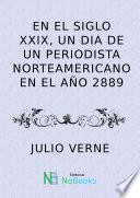 En El Siglo XXIX, Un Dia De Un Periodista Norteamericano En El Año 2889