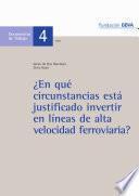 ¿En qué circunstancias está justificado invertir en líneas de alta velocidad ferroviaria?