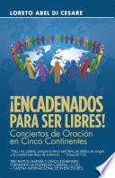 ¡Encadenados Para Ser Libres!