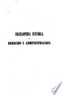 Enciclopedia española de derecho y administración, o, Nuevo teatro universal de la legislación de España é Indias, 6