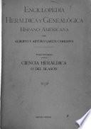 Enciclopedia heráldica y genealógica hispano-americana: Ciencia heráldica o del blasón ... 1919