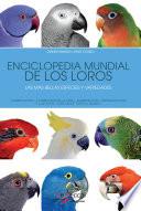 Enciclopedia mundial de los loros. Las más bellas especies y variedades