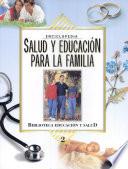 Enciclopedia salud y educación para la familia