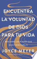 Encuentra la voluntad de Dios para tu vida