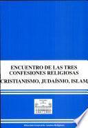 Encuentro de las Tres Confesiones Religiosas, Cristianismo, Judaísmo, Islam