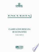 Encuesta. Clasificación mexicana de ocupaciones. Volumen I