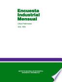 Encuesta industrial mensual 1984. Cifras preliminares. Abril