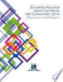 Encuesta Nacional sobre Confianza del Consumidor 2015. ENCO. Documento metodológico