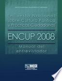 Encuesta Nacional sobre Cultura Política y Prácticas Ciudadanas. ENCUP 2008. Manual del entrevistador