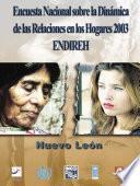 Encuesta Nacional sobre la Dinámica de las Relaciones en los Hogares 2003. ENDIREH. Nuevo León