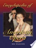 Encyclopedia of American Opera
