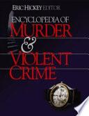 Encyclopedia of Murder and Violent Crime