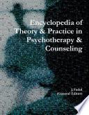 Encyclopedia of Theory & Practice in Psychotherapy & Counseling