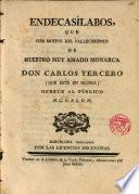 Endecasílabos,que con motivo del fallecimiento de N.muy amado Monarca Don Carlos Tercero...ofrece al público D.G.N.B.L.D.M.
