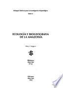 Enfoques teóricos para la investigación arqueológica: Ecologia y biogeografia de la Amazonia