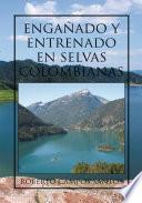 EngaÑAdo Y Entrenado En Selvas Colombianas
