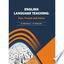 English Language Teaching: Past, Present and Future