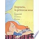 Engracia, la princesa sosa / Engracia, the Wishy-washy Princess