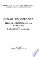 Ensayo bibliográfico de derecho constitucional mexicano y de garantías y amparo
