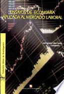 Ensayos de economía aplicada al mercado laboral