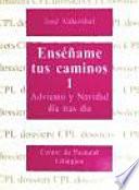 Enséñame tus caminos 1. Adviento y Navidad día tras día
