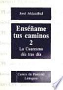 Enséñame Tus Caminos, 2
