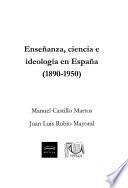 Enseñanza, ciencia e ideología en España (1890-1950)