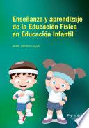 Enseñanza y aprendizaje a de la Educación Física en Educación Infantil