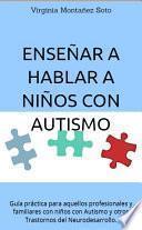 ENSEÑAR A HABLAR A NIÑOS CON AUTISMO