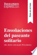 Ensoñaciones del paseante solitario de Jean-Jacques Rousseau (Guía de lectura)