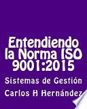 Entendiendo La Norma Iso 9001 2015