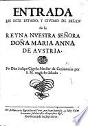 Entrada en este estado y ciudad de Milan de la Reyna Nuestra Señora Doña Maria Anna de Austria