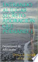 Entrando al Lugar Secreto Adoración que Permanece