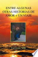 ENTRE ALGUNAS OTRAS HISTORIAS DE AMOR + UN VIAJE