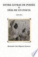 Entre Letras de Poesía y Días de un Poeta 2010-2013